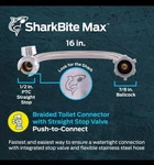 1 New Sharkbite Max 16" Stainless Toilet Connector Stop Valve 1/2" Ptc 7/8". Fixed Price $19.99.