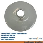 Tommy Docks A-50005 Stainless Steel Footpad 8". Fixed Price $10.00.